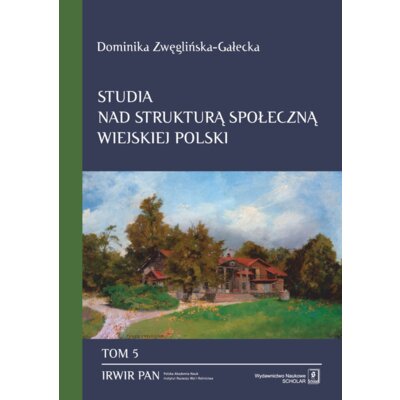 Studia nad strukturą społeczną wiejskiej Polski Dominika Zwęglińska-Gałecka