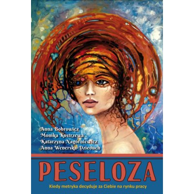 Peseloza. Kiedy metryka decyduje za Ciebie na rynku pracy Praca zbiorowa