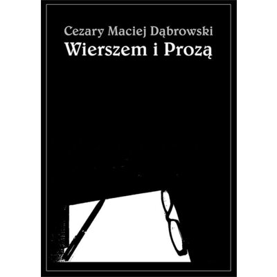 Wierszem i prozą Cezary Maciej Dąbrowski