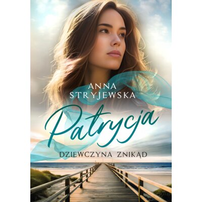 Patrycja. Dziewczyna znikąd Anna Stryjewska