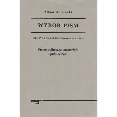 Wybór pism Adam Gurowski. Tom 2. Pisma polityczne, memoriały i publicystyka Adam Gurowski