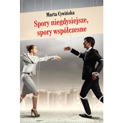 Spory niegdysiejsze spory współczesne Marta Cywińska