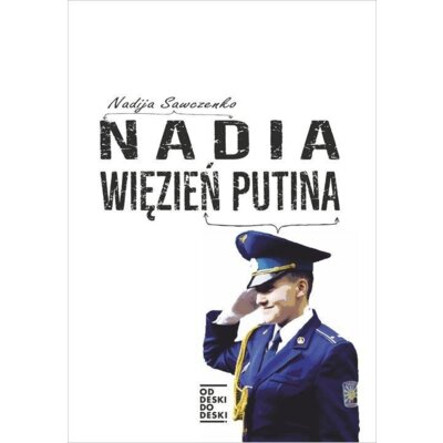 Nadia więzień Putina Nadia Sawczenko