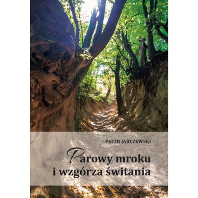 Parowy mroku i wzgórza świtania Piotr Jarczewski