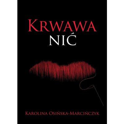 Krwawa nić Karolina Osińska-Marcińczyk