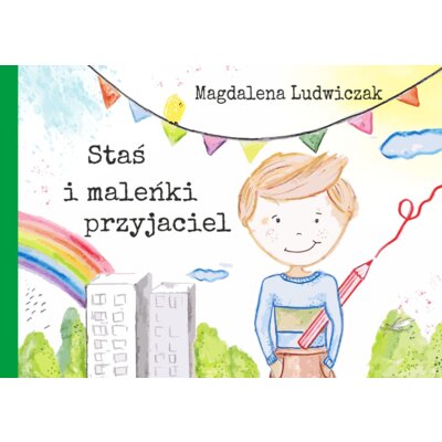 Staś i maleńki przyjaciel Magdalena Ludwiczak
