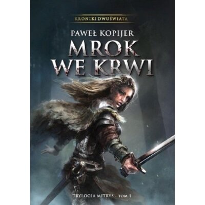 Mrok we krwi Tom 1 Trylogia Mitrys Paweł Kopijer