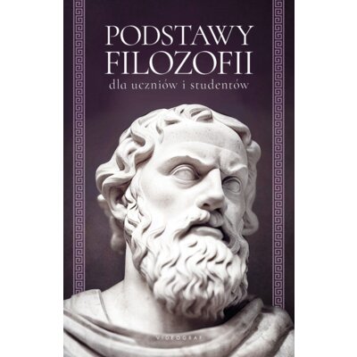 Podstawy filozofii dla uczniów i studentów Praca zbiorowa
