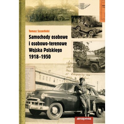 Samochody osobowe i osobowo-terenowe Wojska Polskiego 1918-1950 Tomasz Szczerbicki