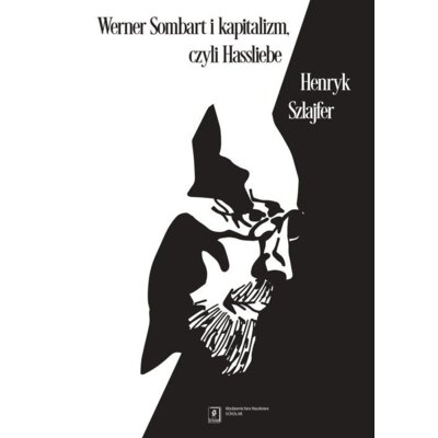 Werner Sombart i kapitalizm, czyli Hassliebe Henryk Szlajfer
